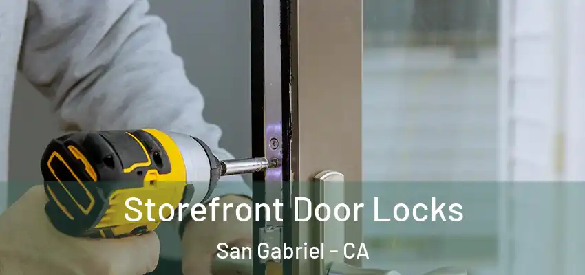  Storefront Door Locks San Gabriel - CA